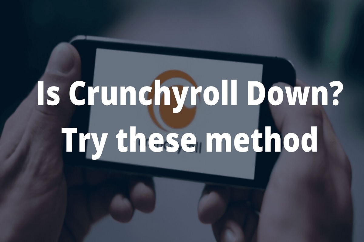 Is Crunchyroll Down? Why is Crunchyroll Not Working? How to Fix