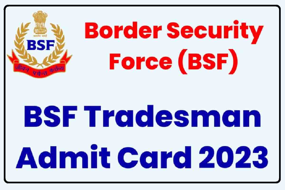 BSF Admit Card 2023 : विभिन्न पदों की भर्ती के एडमिट कार्ड जारी, करें ...