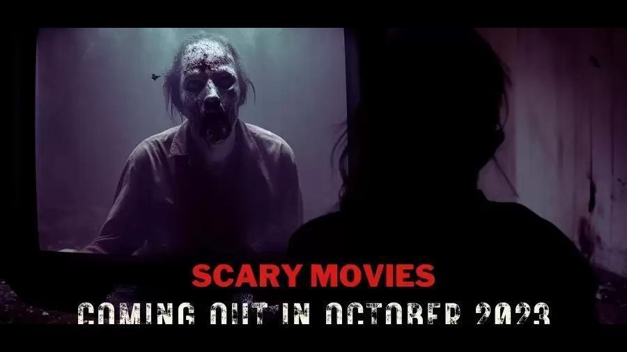 Scary Movies Coming Out in October 2023 News SarkariResult