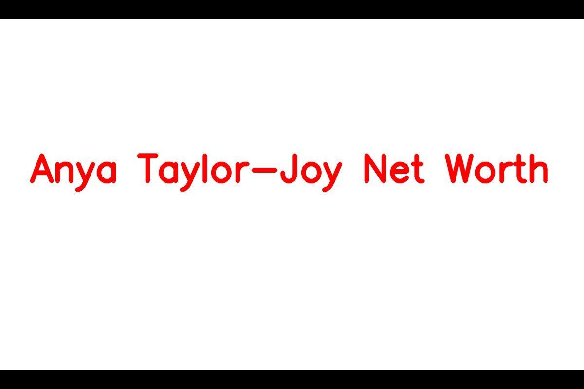 Anya Taylor-Joy Net Worth