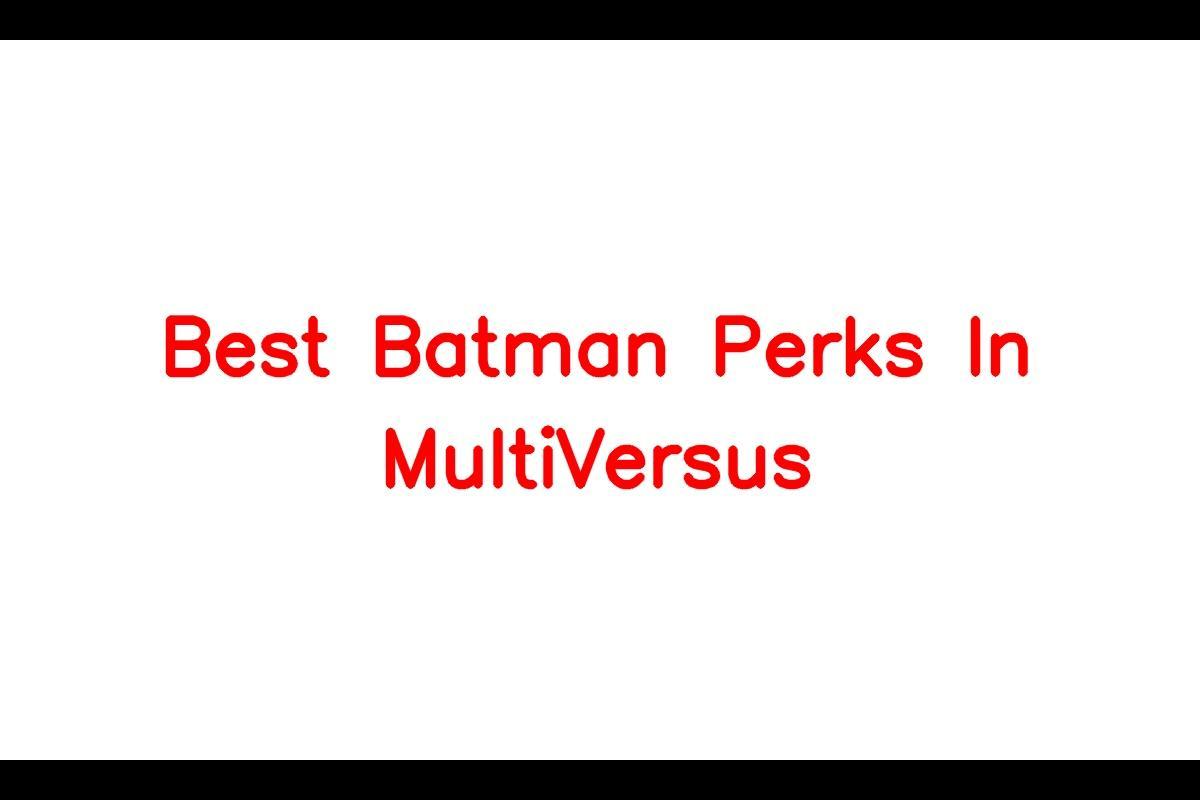 MultiVersus: Batman - All Unlockables, Perks, Moves, and How to