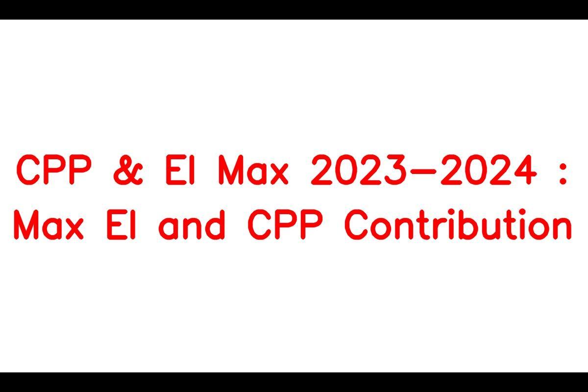 CPP & EI Max 20232024 Max EI and CPP Contribution this year? SarkariResult SarkariResult
