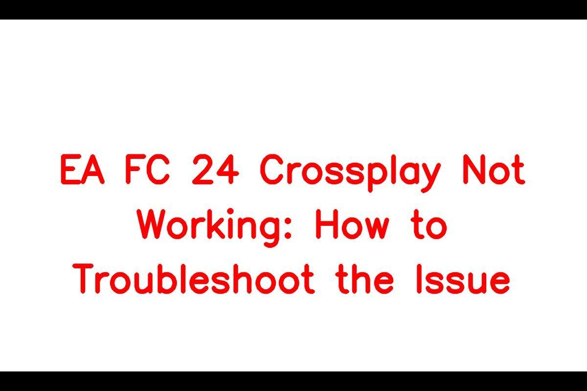 Does FC 24 have crossplay?