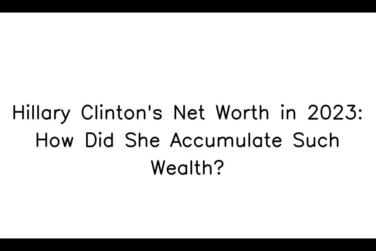 What Is Hillary Clinton's Net Worth?