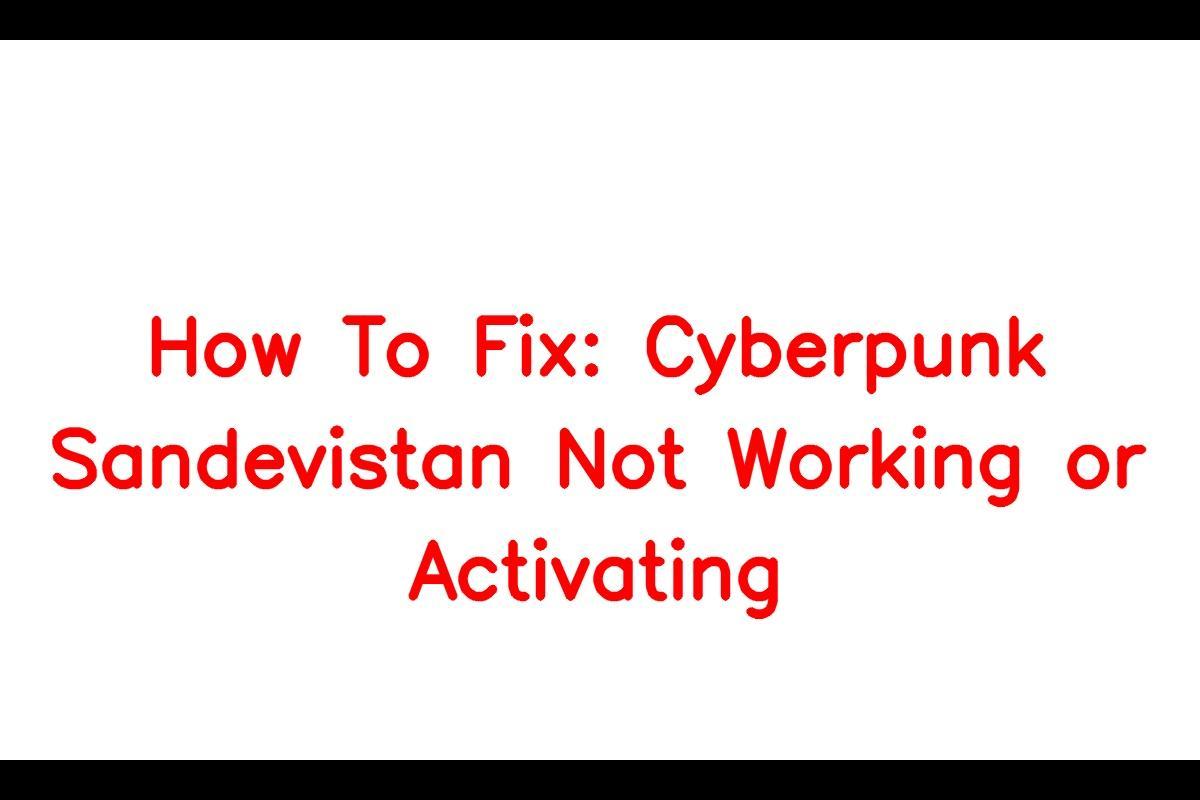 How To Fix Cyberpunk Sandevistan Not Working or Activating