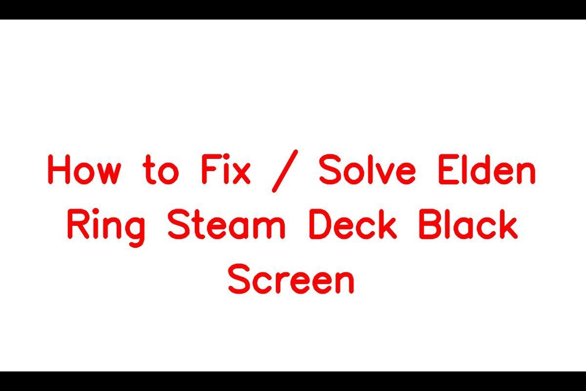 How Valve fixed Elden Ring on Steam Deck