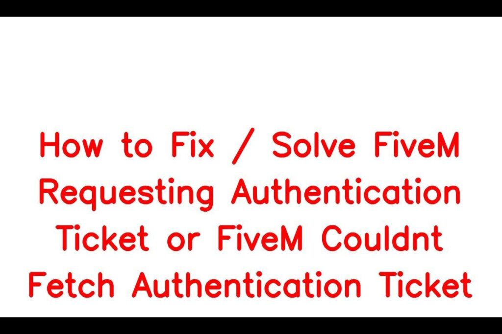 How To Fix Solve Fivem Requesting Authentication Ticket Or Fivem