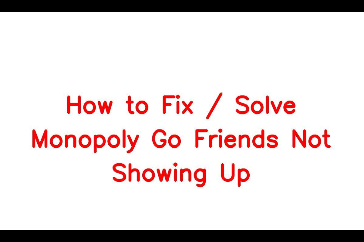 How to Fix / Solve Monopoly Go Friends Not Showing Up - SarkariResult