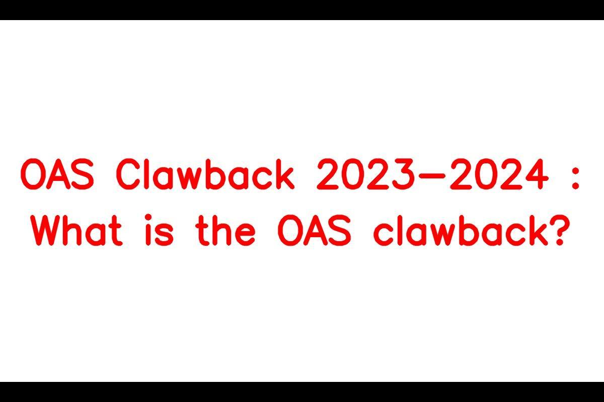 OAS Clawback 20232024 What is the OAS clawback? SarkariResult