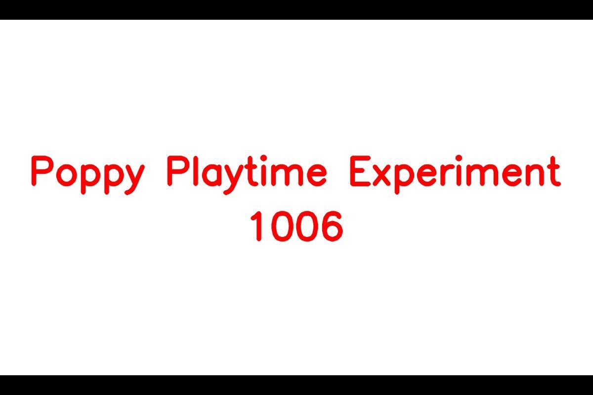 Poppy Playtime - Experiment 1006 the Prototype - What is It?
