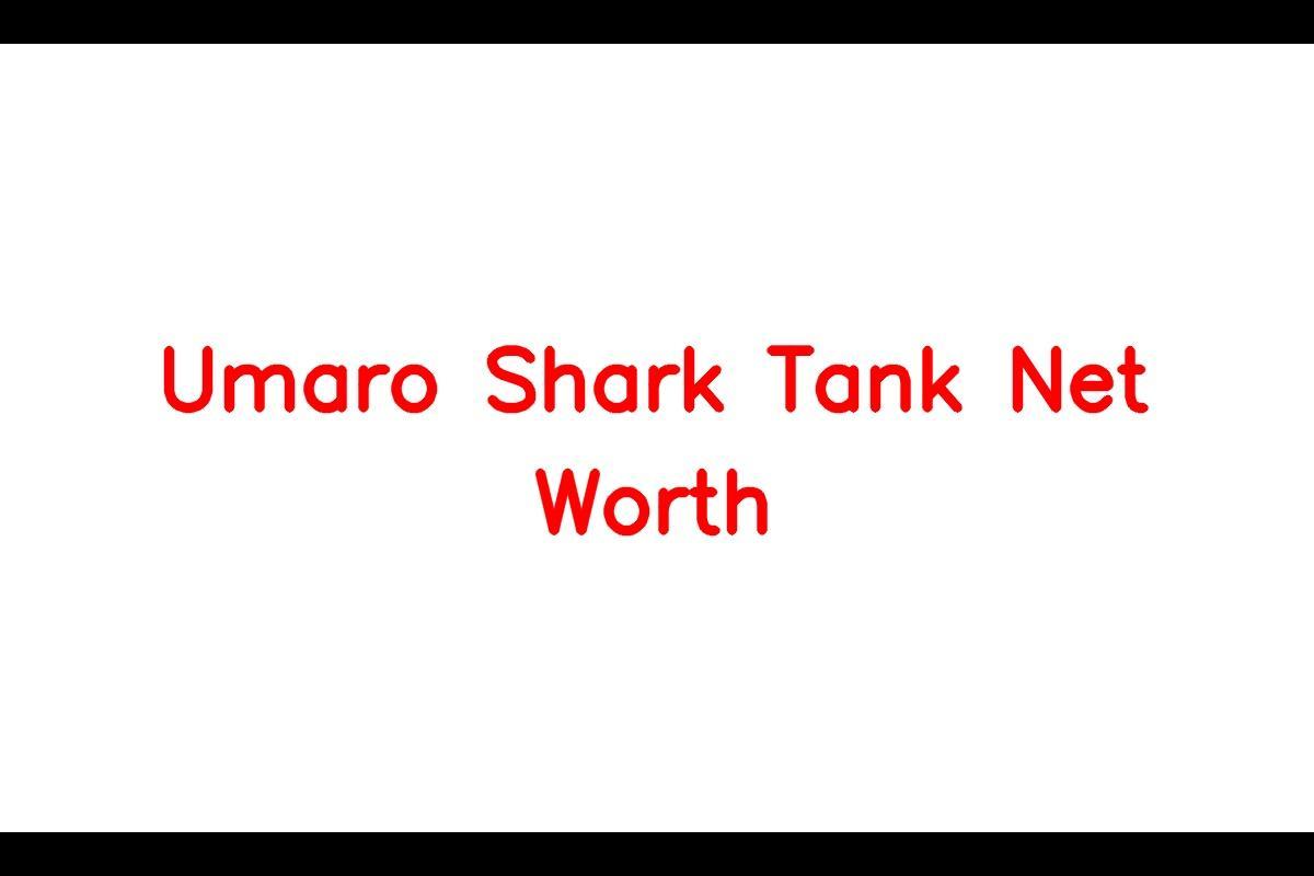 Umaro Shark Tank Net Worth Details About Wealth, Revenue, Founder