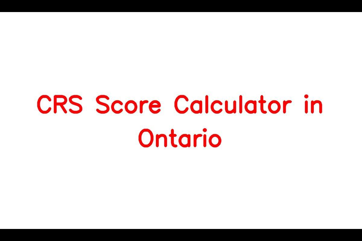CRS Score Calculator in Ontario How to Calculate Your Score