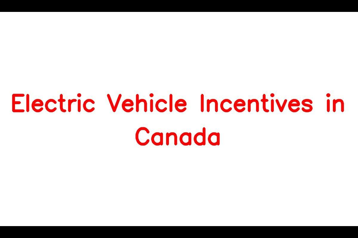 Electric Vehicle Incentives in Canada Eligibility Criteria and