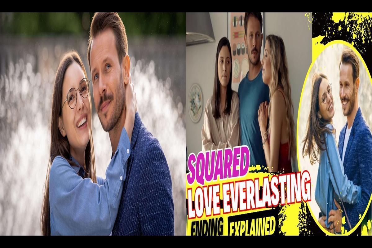 Squared Love Everlasting Movie Ending Explained, Know Cast, Plot