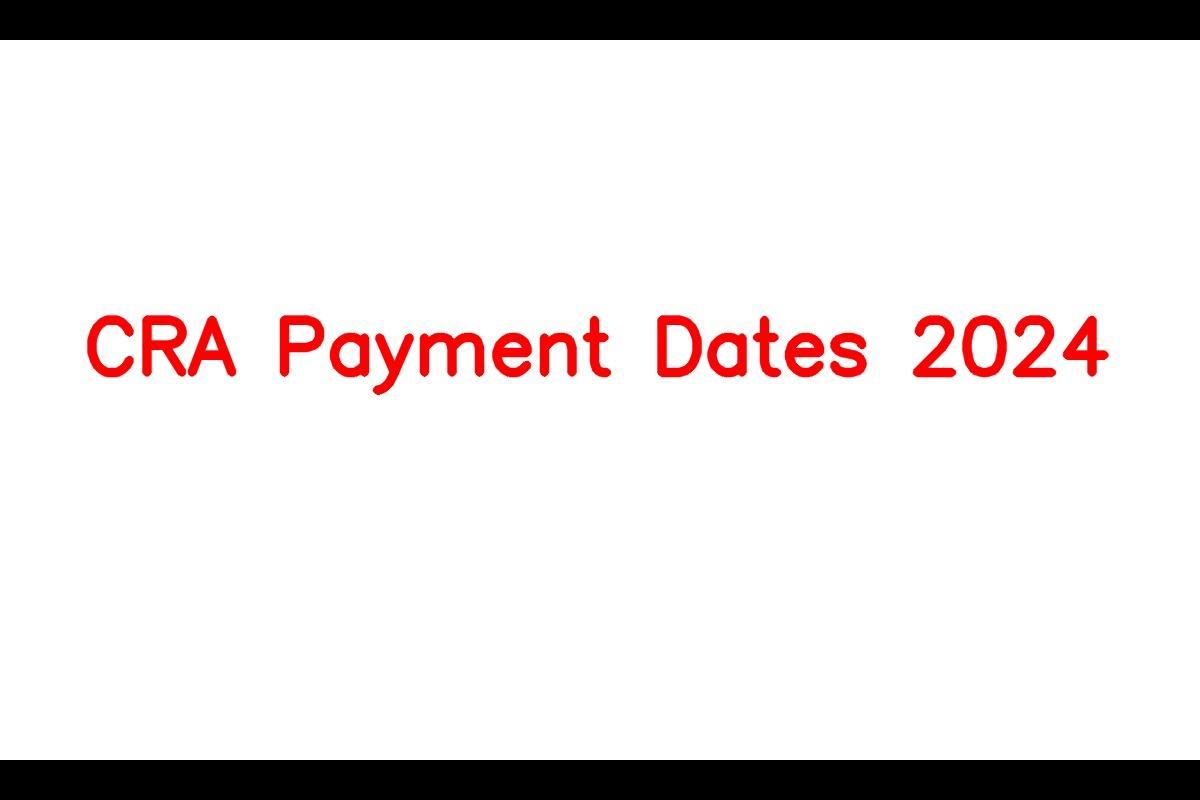 CRA Payment Dates 2024 CPP, OAS, CWB, CAIP, GST/HST Amounts