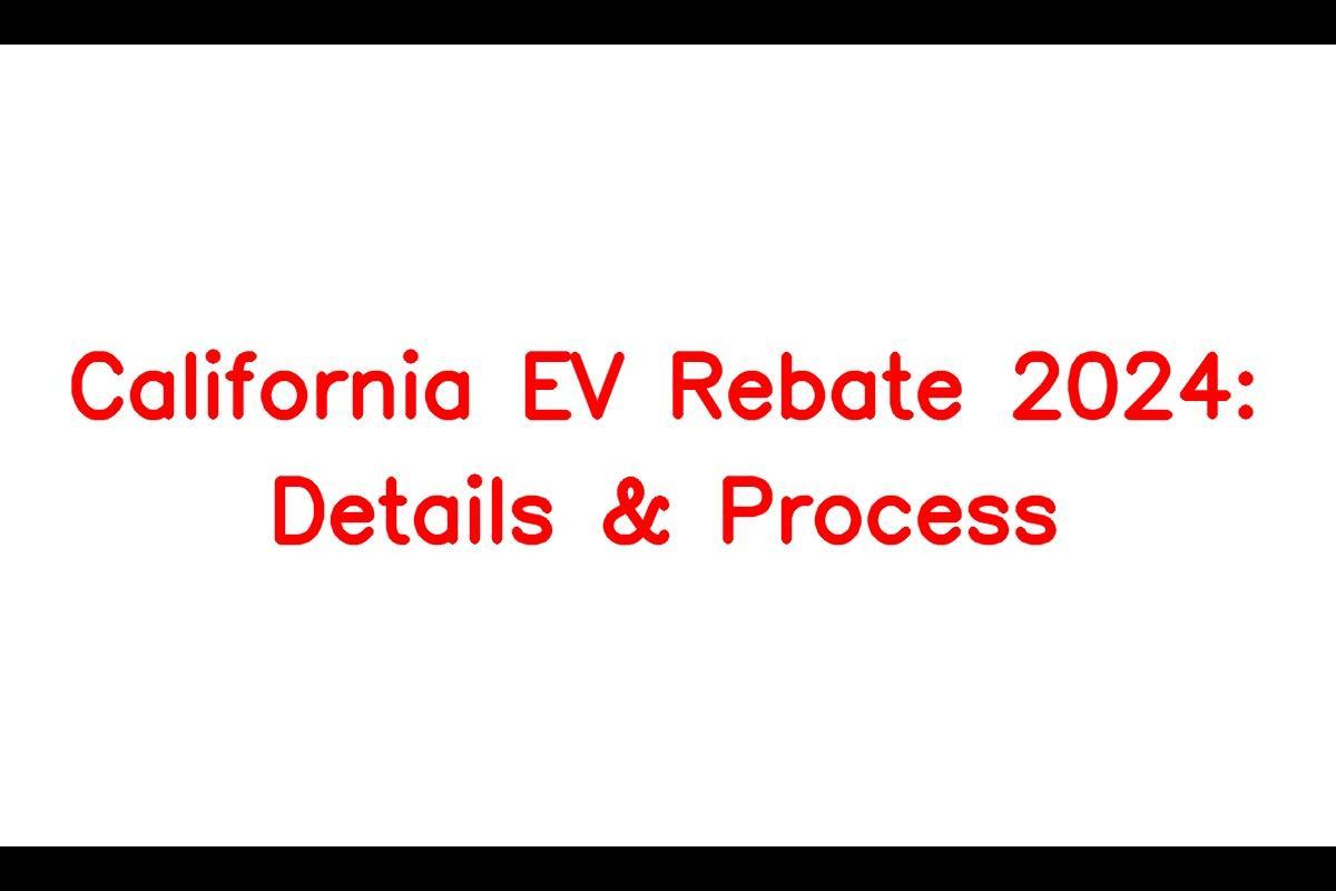 Claiming California EV Rebate 2024 Details and Application Process