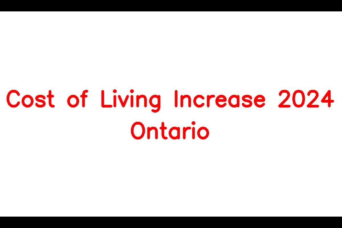 Cost of Living Increase 2024 Ontario Impact & Expected Change