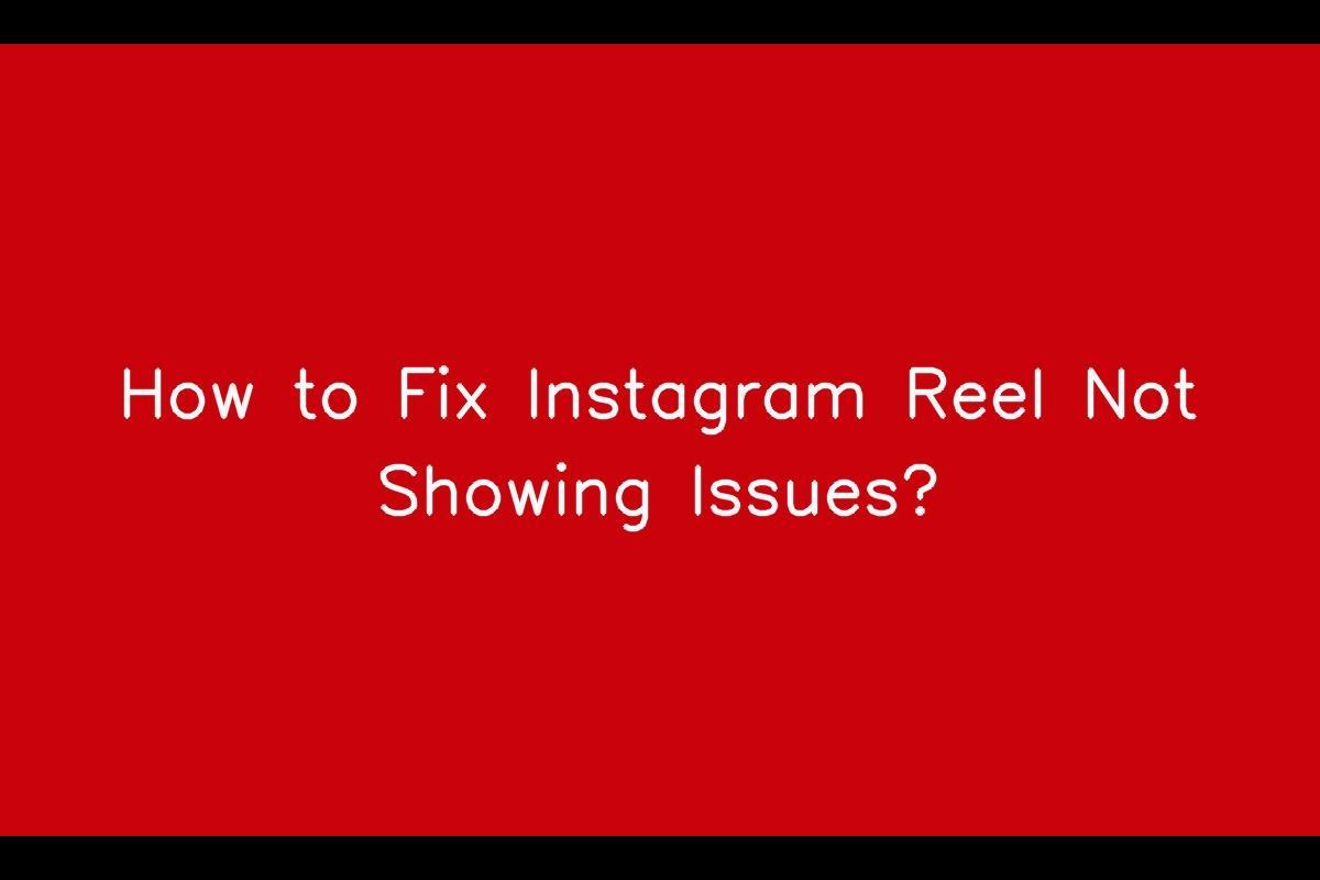 How to Fix Instagram Reel Not Showing Issues? - SarkariResult