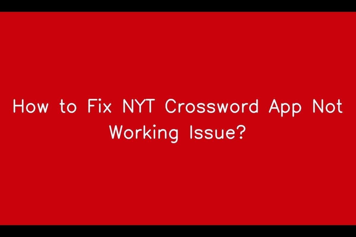 How to Fix NYT Crossword App Not Working Issue? SarkariResult