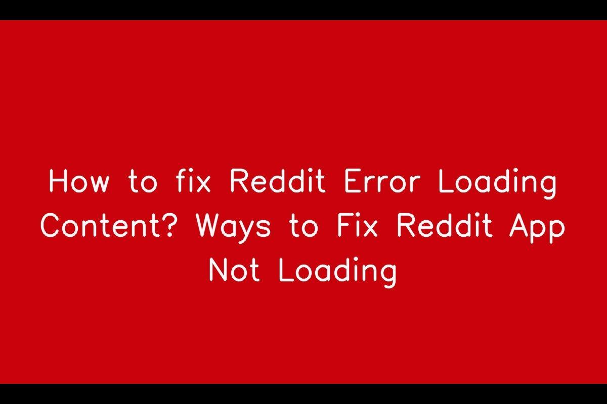 How to fix Reddit Error Loading Content? Ways to Fix Reddit App Not