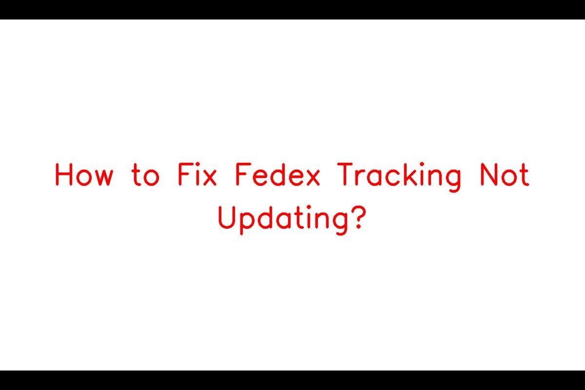 How to Fix Fedex Tracking Not Updating? SarkariResult SarkariResult