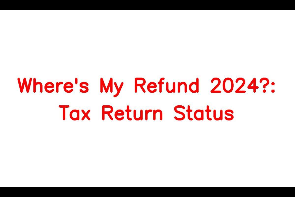 Where's My Refund 2024? Tax Return Status irs.gov SarkariResult