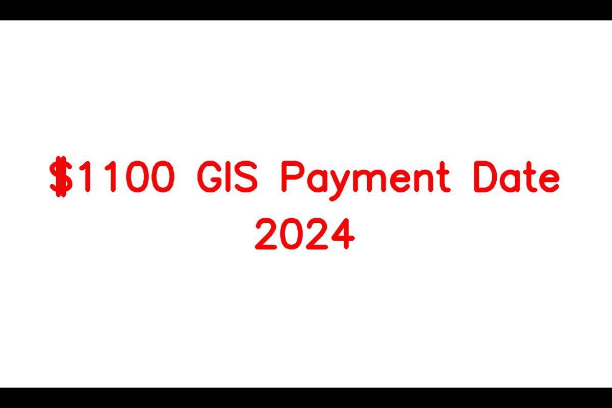 1100 GIS Payment Date 2024, Check Eligibility for Single, Divorced