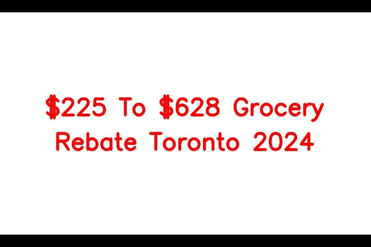 225 To 628 Grocery Rebate Toronto 2024, Eligibility & Amount