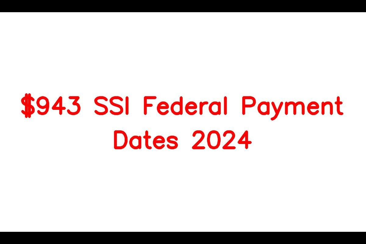 943 SSI Federal Payment Dates 2024, Eligibility Criteria, Amount