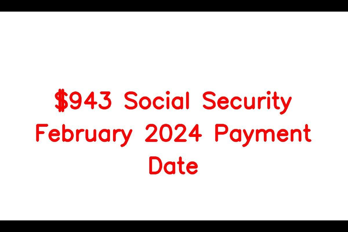 943 Social Security February 2024 Payment Date, Eligibility Criteria