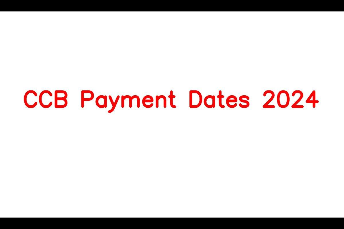 CCB Payment Dates 2024, Canada Child Benefit Eligibility Criteria