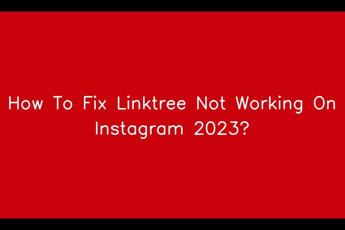How To Fix Linktree Not Working On Instagram 2023? SarkariResult