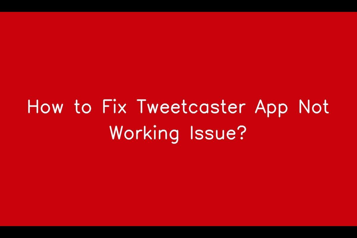 How to Fix Tweetcaster App Not Working Issue? SarkariResult