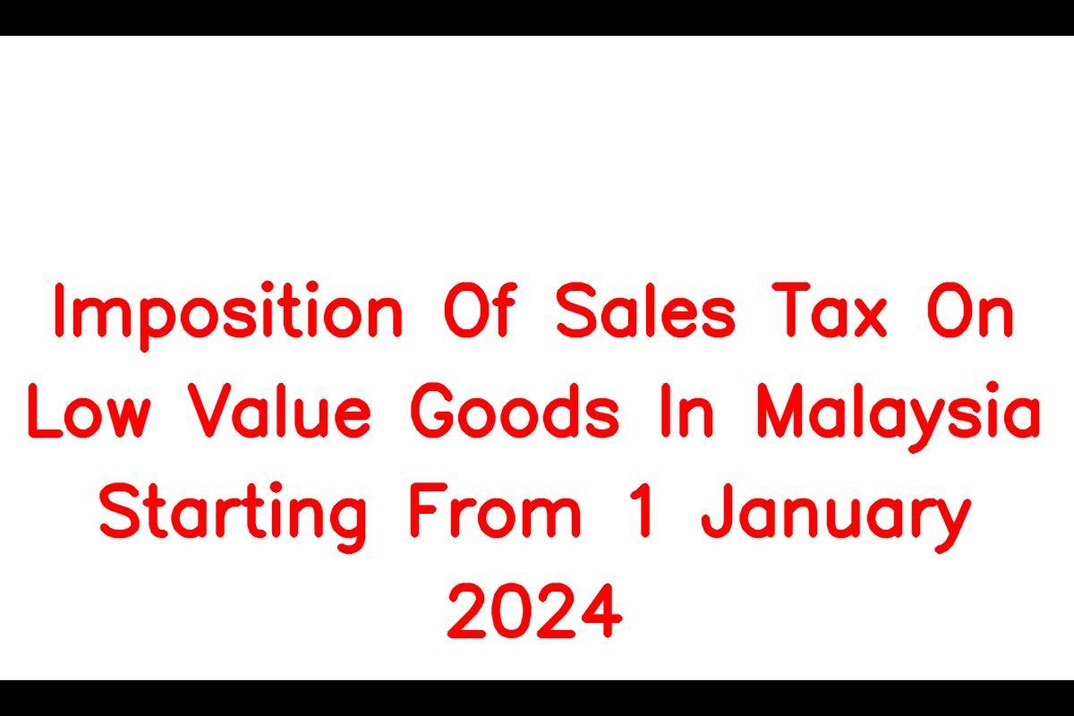 imposition-of-sales-tax-on-low-value-goods-in-malaysia-starting-from-1