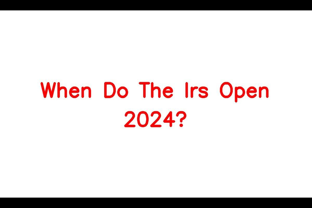 When Do Irs Open 2024 Tasia Fredrika