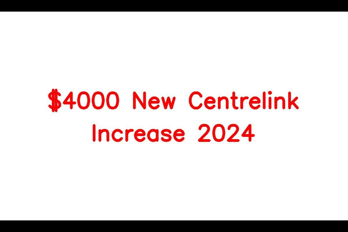 4000 New Centrelink Increase 2024 Know Eligibility Criteria, Payment