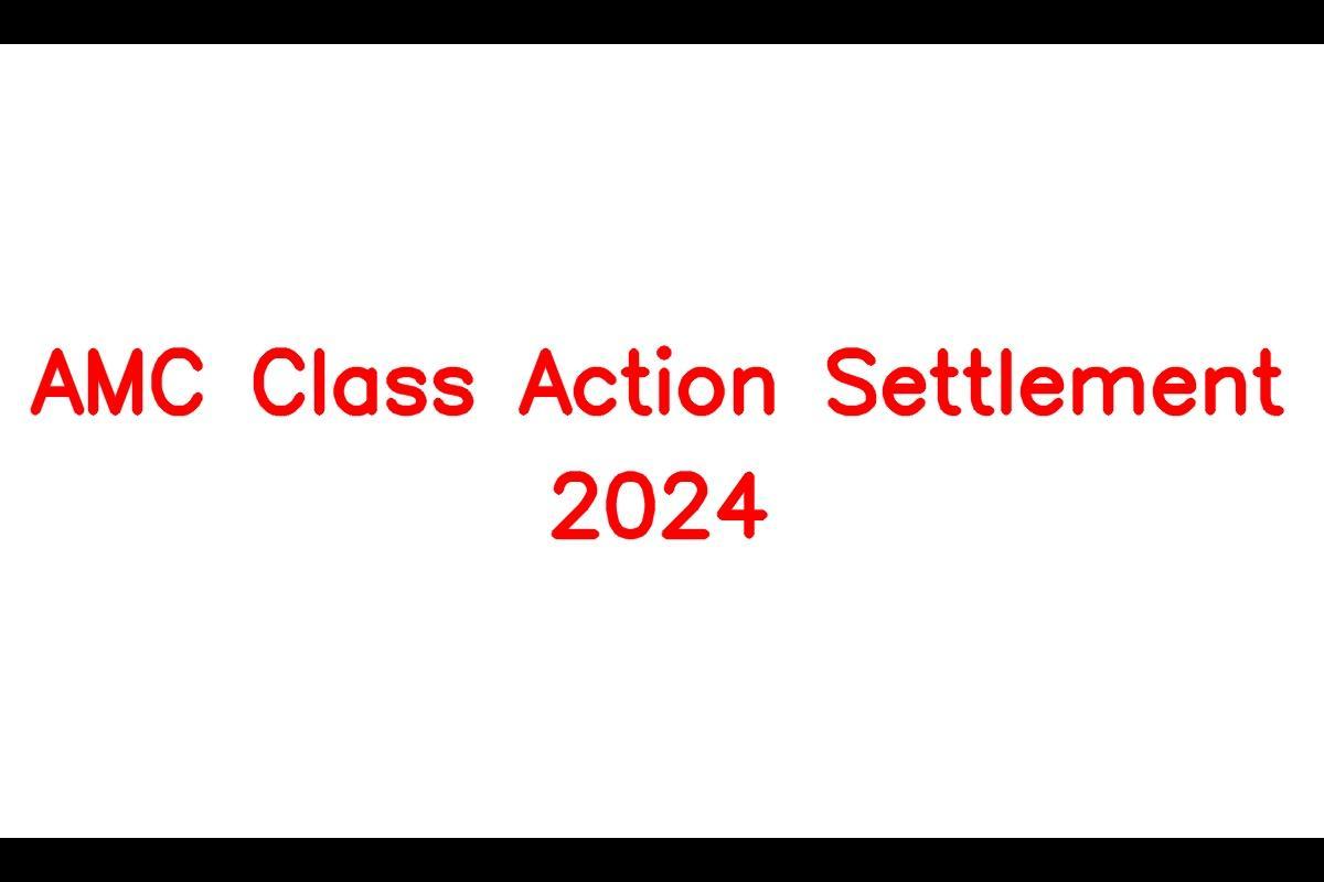 AMC Class Action Settlement 2024 Eligibility Criteria, Payment Dates
