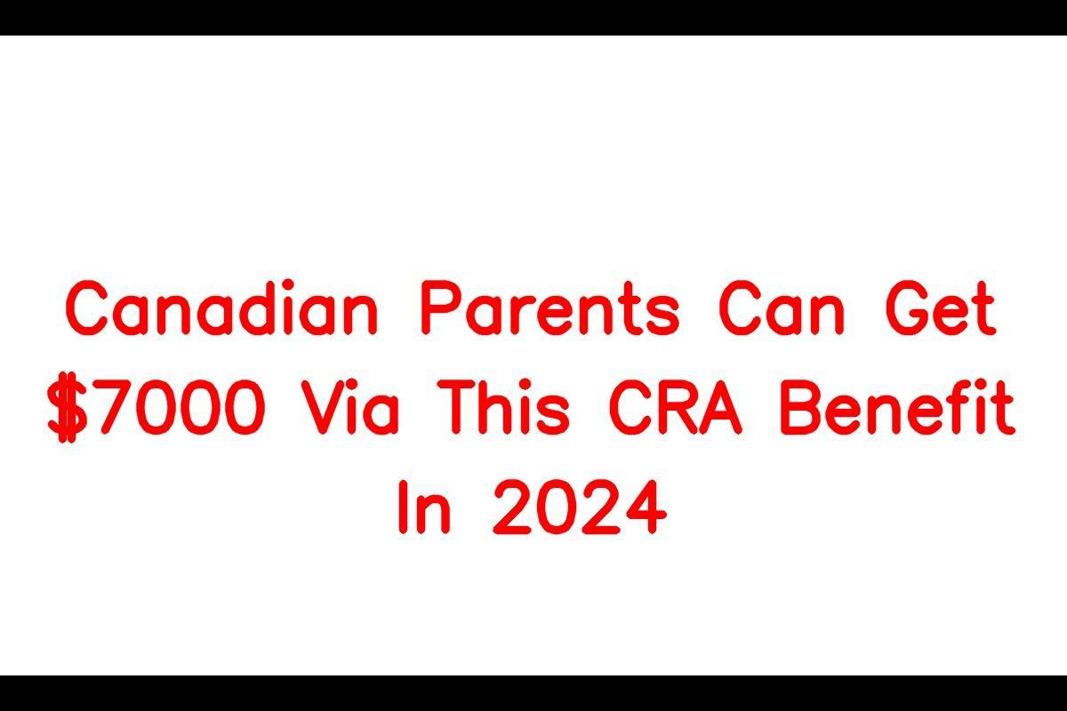 Canada Child Benefit  How You Can Get Almost $7000