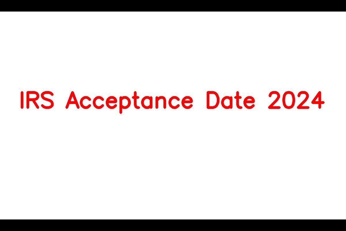 IRS Acceptance Date 2024, Benefits, Amount, Status & How To Online