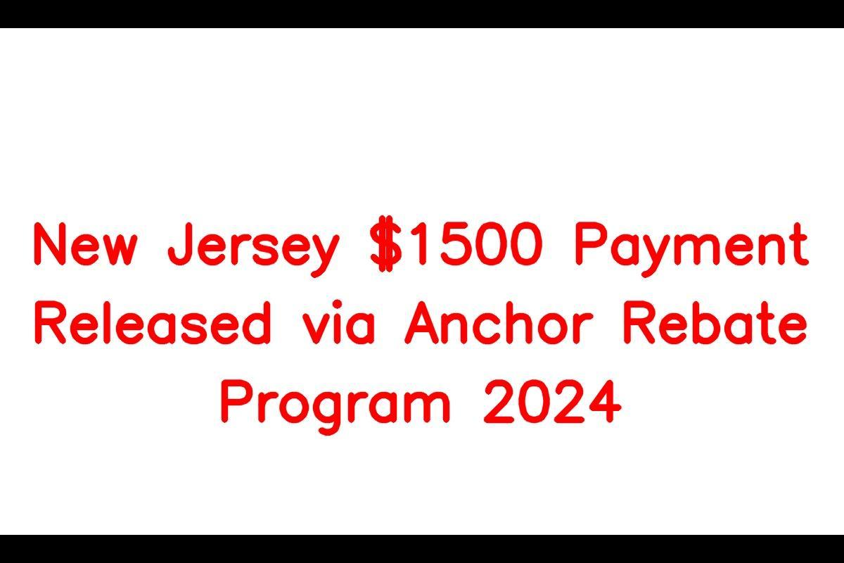 New Jersey 1500 Payment Released via Anchor Rebate Program 2024
