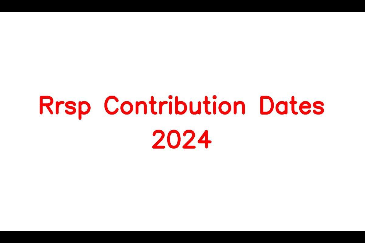 Rrsp Contribution Dates 2024, Eligibility Criteria, Amount, Status