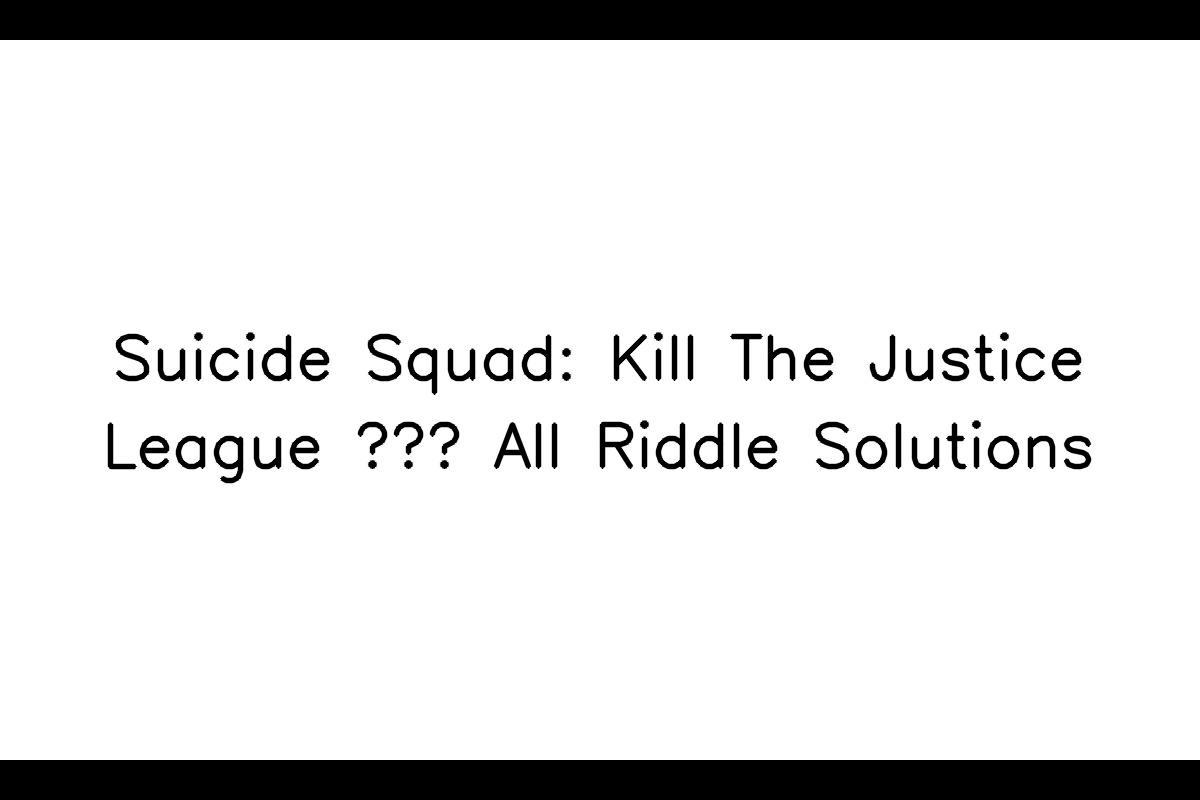 Suicide Squad: Kill The Justice League – All Riddle Locations & Answers