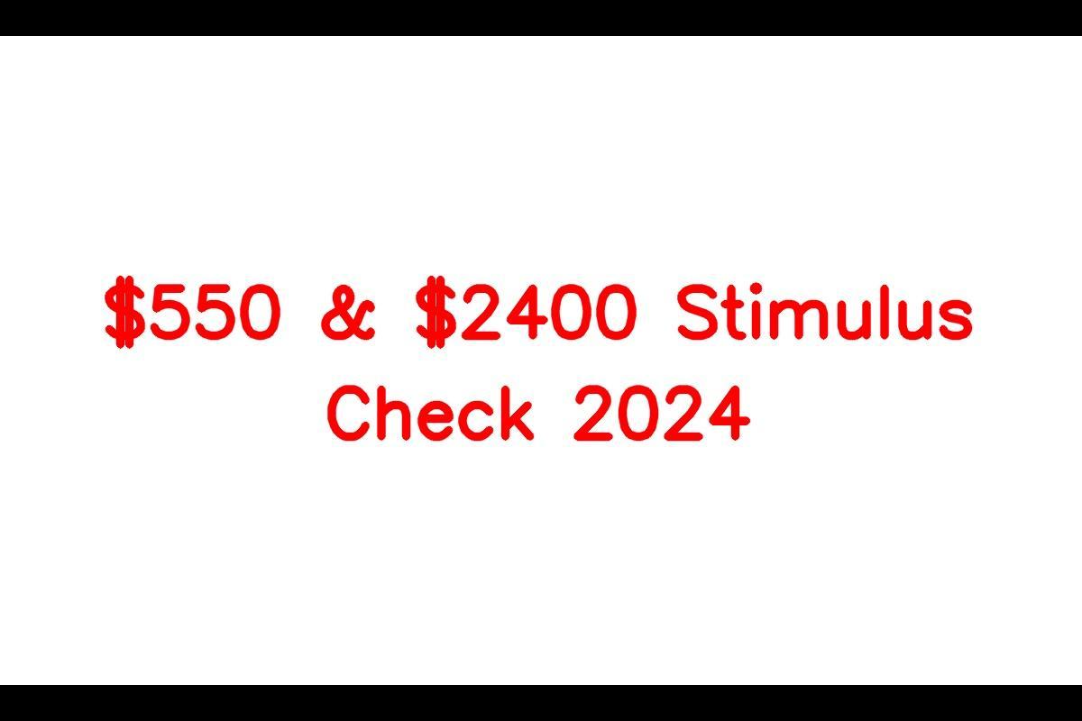 550 & 2400 Stimulus Check 2024 Know Eligibility Criteria, Payment