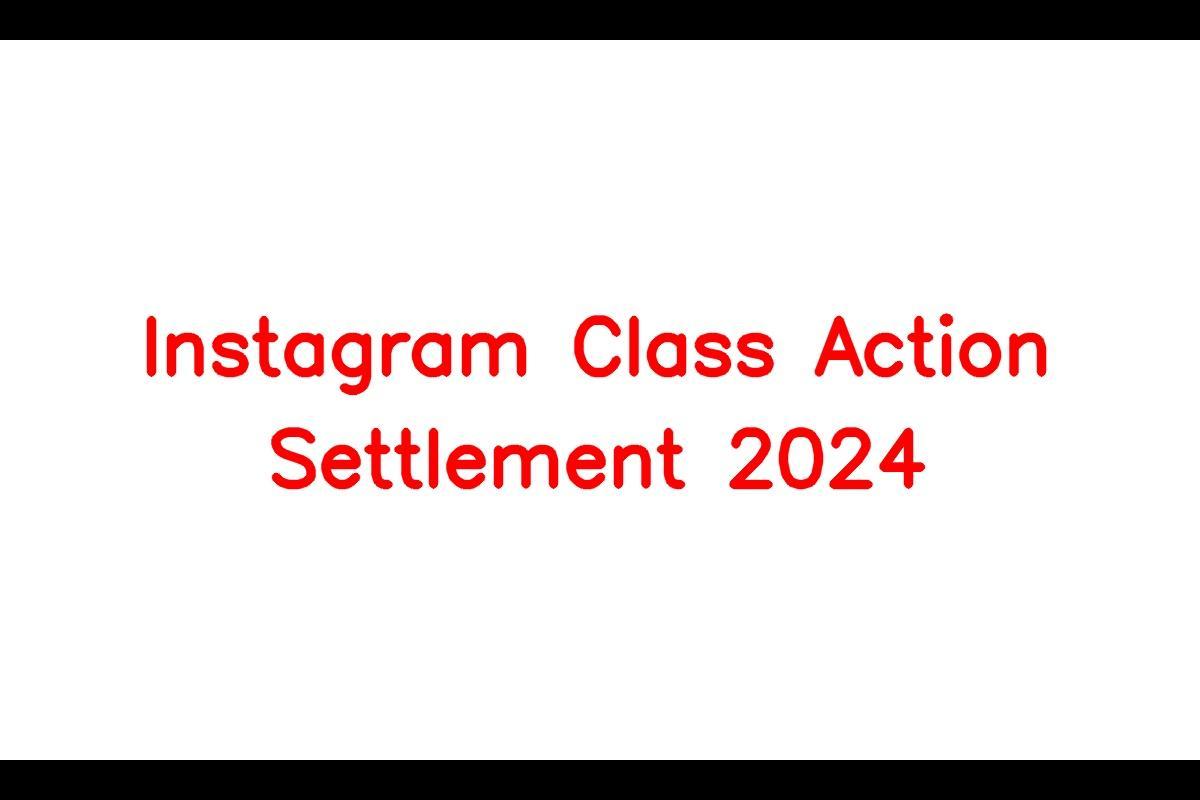 Instagram Class Action Settlement 2024, Know Eligibility Criteria