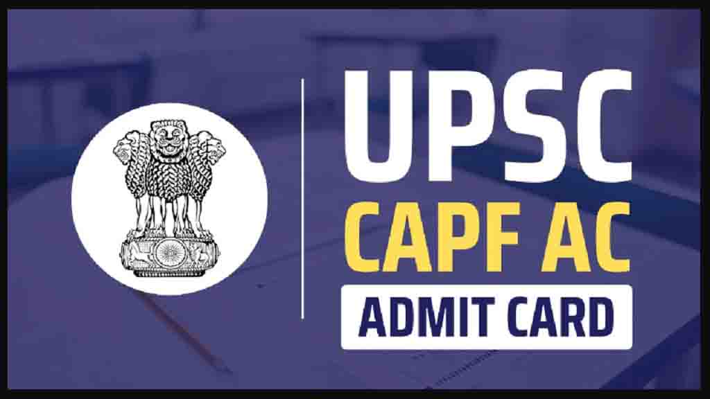 UPSC CAPF AC Admit Card 2024 Exam Date Out, Download Admit Card Live