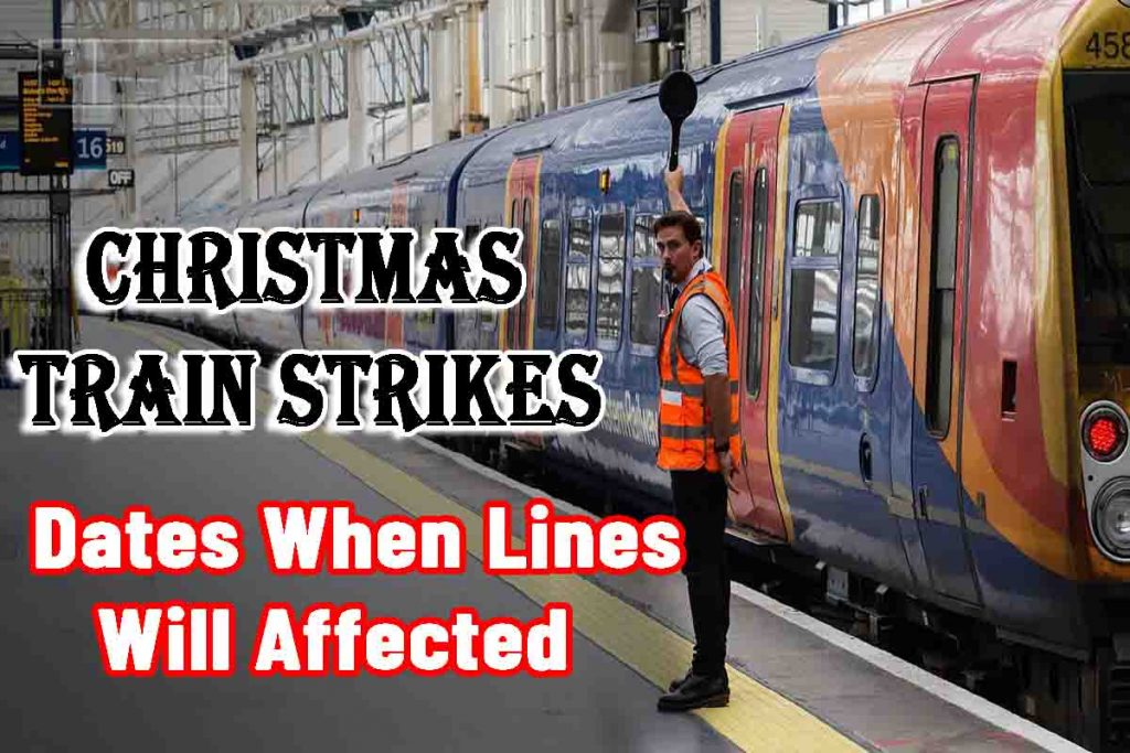 Christmas Train Strikes : All rail lines will be affected on these ...