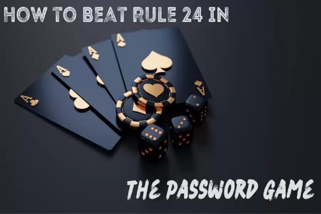 How to Beat Rule 24 in The Password Game? (Updated)