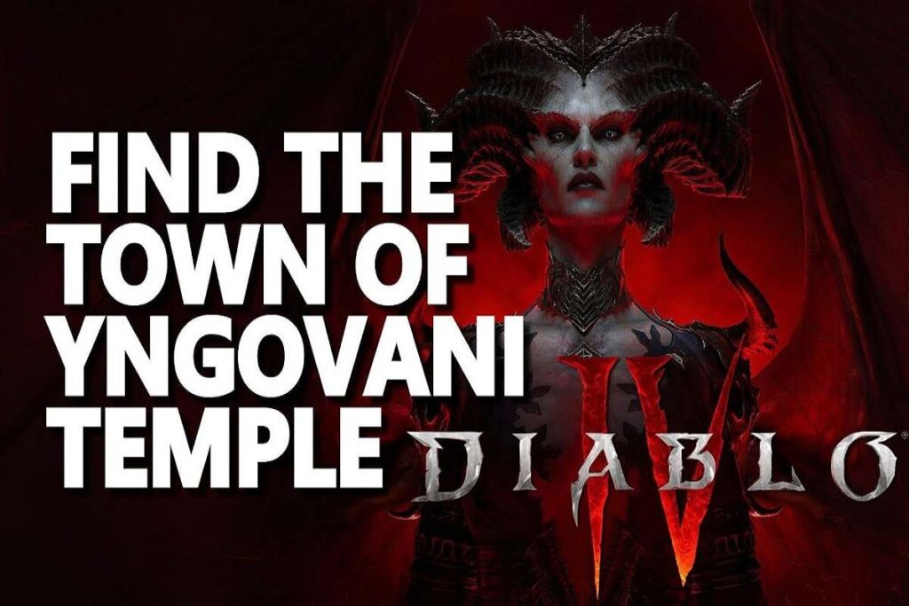 Where to Find the Town of Yngovani Diablo 4? Diablo 4 Yngovani Location