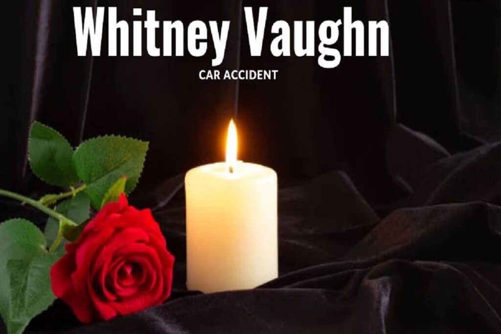 Whitney Vaughan Obituary- What Happened To Whitney Vaughan In Fatal Car Accident?