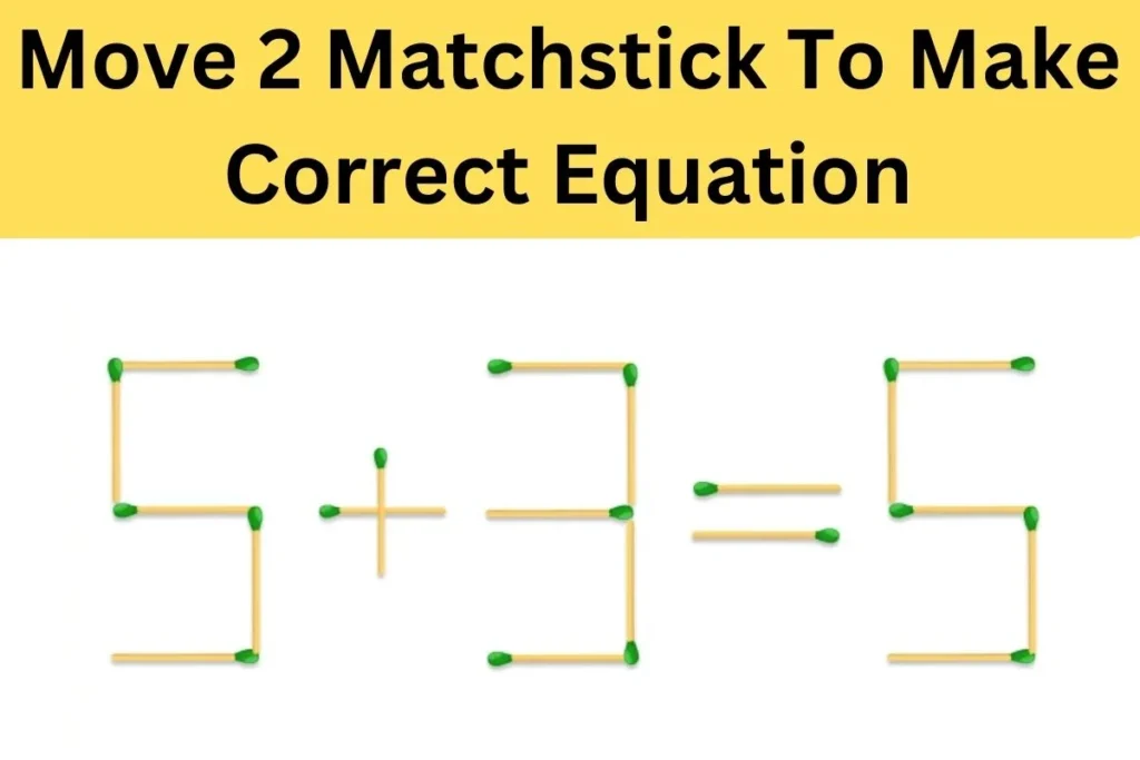 brain-teaser-challenge-can-you-solve-this-matchstick-puzzle-by-moving